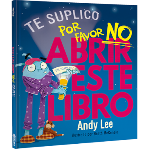 Te suplico por favor no abrir este libro - Andy Lee - Libros infantiles